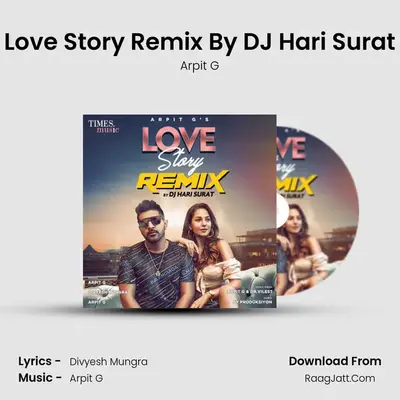 Love Story Remix By DJ Hari Surat MP3 Song by Arpit G Cover