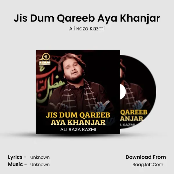 Jis Dum Qareeb Aya Khanjar MP3 Song by Ali Raza Kazmi Cover