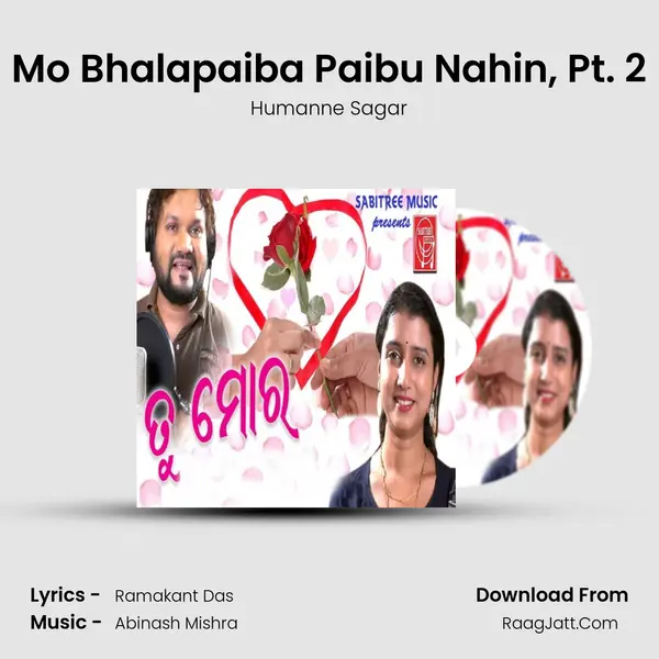 Mo Bhalapaiba Paibu Nahin, Pt. 2 MP3 Song by Humanne Sagar Cover