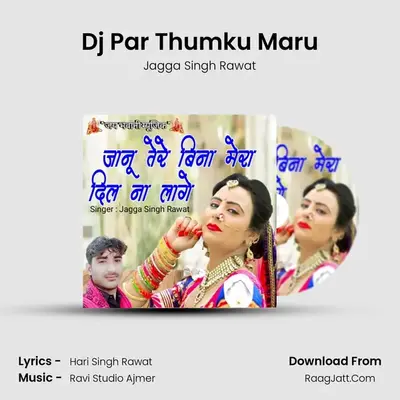 Dj Par Thumku Maru MP3 Song by Jagga Singh Rawat Cover