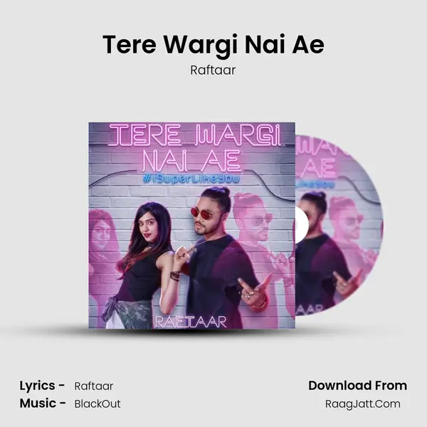Tere Wargi Nai Ae - Raftaar