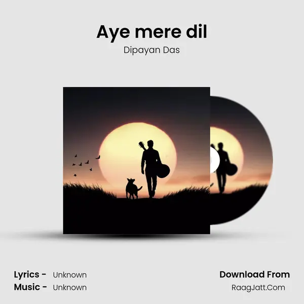 Aye mere dil MP3 Song by Dipayan Das Cover