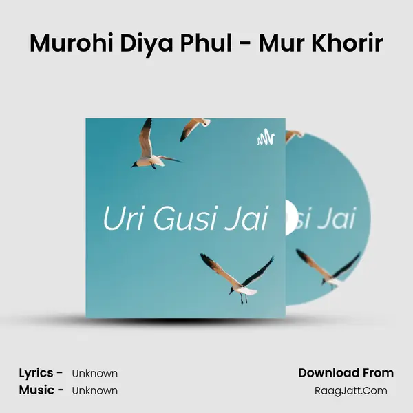 Murohi Diya Phul - Mur Khorir Cover