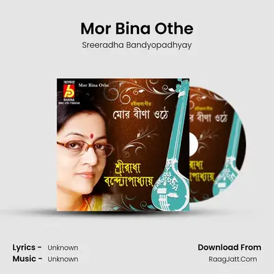 Mor Bina Othe - Sreeradha Bandyopadhyay