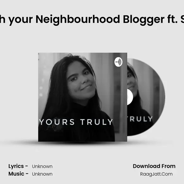Getting candid with your Neighbourhood Blogger ft. Shweta Choudhury MP3 Song by  Cover