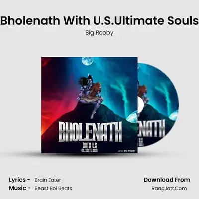 Bholenath With U.S.Ultimate Souls MP3 Song by Big Rooby Cover