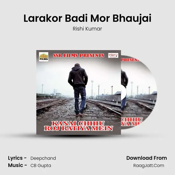Larakor Badi Mor Bhaujai MP3 Song by Rishi Kumar Cover