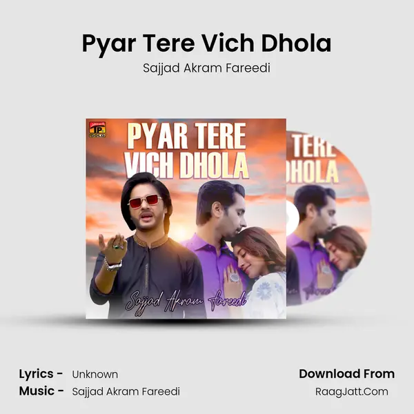 Pyar Tere Vich Dhola - Single - Sajjad Akram Fareedi