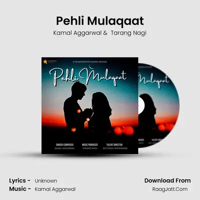 Pehli Mulaqaat MP3 Song by Kamal Aggarwal Cover