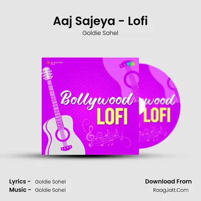 Aaj Sajeya - Lofi MP3 Song by Goldie Sohel Cover