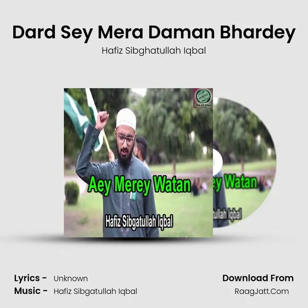 Dard Sey Mera Daman Bhardey MP3 Song by Hafiz Sibghatullah Iqbal Cover