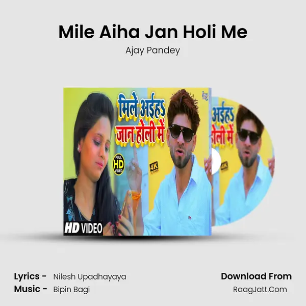 Mile Aiha Jan Holi Me - Ajay Pandey