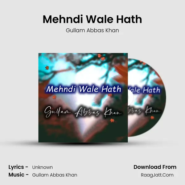 Mehndi Wale Hath - Gullam Abbas Khan