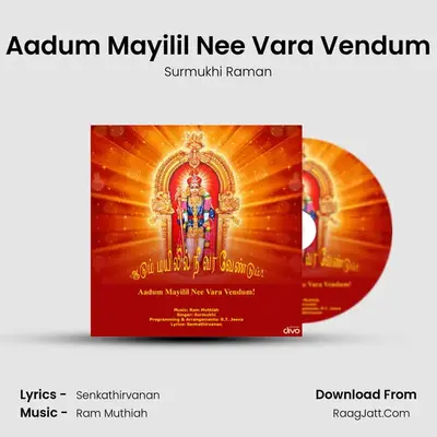 Aadum Mayilil Nee Vara Vendum - Surmukhi Raman