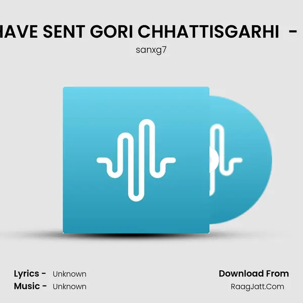 DHARE HAVE SENT GORI CHHATTISGARHI (REMIX) - SANXG7 MP3 Song by sanxg7 Cover