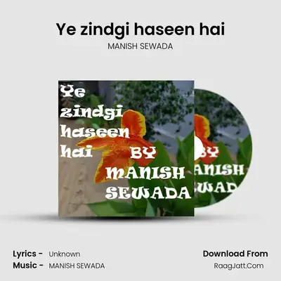 Ye zindgi haseen hai MP3 Song by MANISH SEWADA Cover