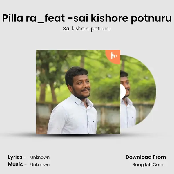 Pilla ra_feat -sai kishore potnuru MP3 Song by Sai kishore potnuru Cover
