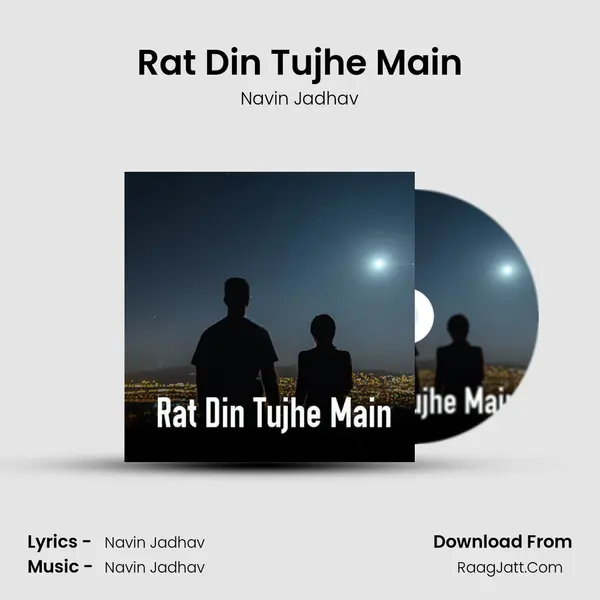 Rat Din Tujhe Main mp3 song