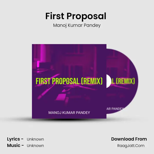First Proposal (Remix) MP3 Song by Manoj Kumar Pandey Cover