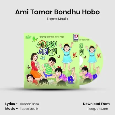 Ami Tomar Bondhu Hobo mp3 song