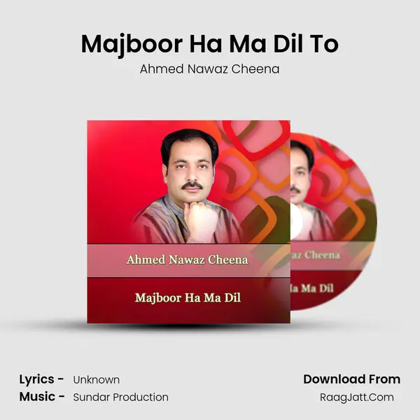 Majboor Ha Ma Dil To MP3 Song by Ahmed Nawaz Cheena Cover