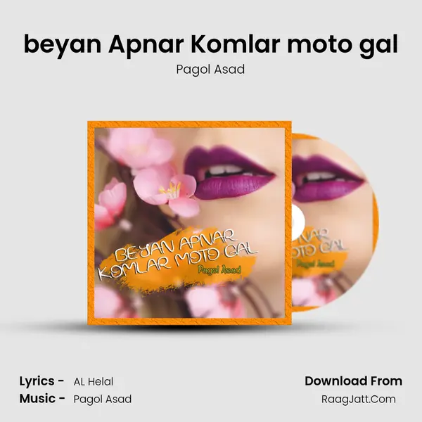 beyan Apnar Komlar moto gal MP3 Song by Pagol Asad Cover