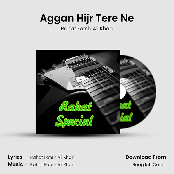 Aggan Hijr Tere Ne MP3 Song by Rahat Fateh Ali Khan Cover