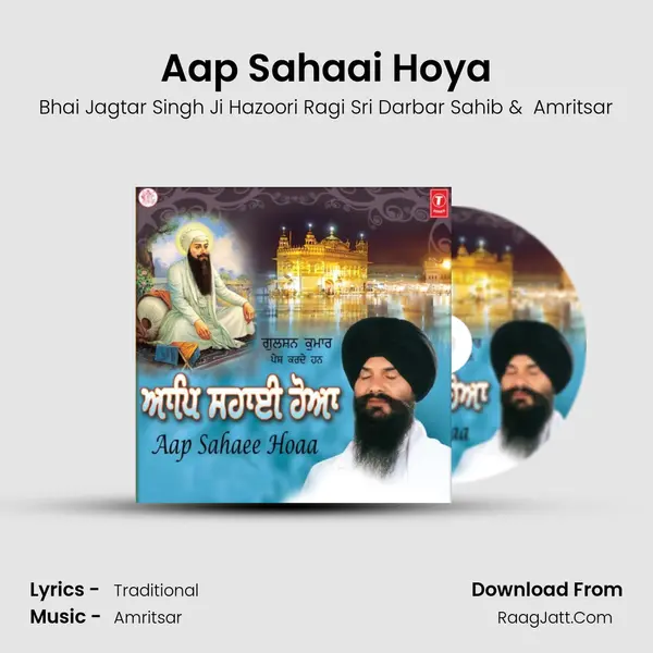 Aap Sahaai Hoya MP3 Song by Bhai Jagtar Singh Ji Hazoori Ragi Sri Darbar Sahib Cover