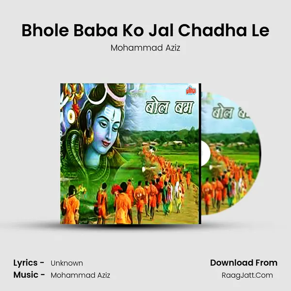 Bhole Baba Ko Jal Chadha Le MP3 Song by Mohammad Aziz Cover