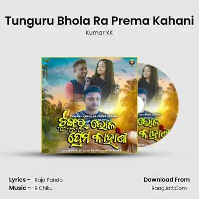 Tunguru Bhola Ra Prema Kahani MP3 Song by Kumar KK Cover