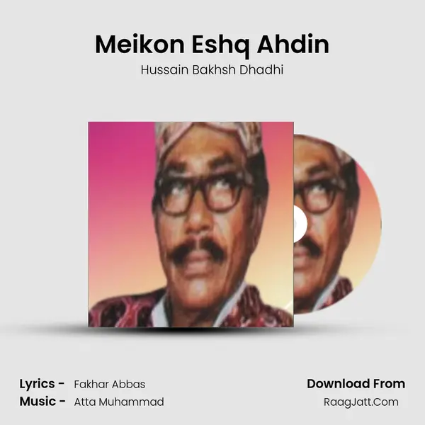 Meikon Eshq Ahdin - Hussain Bakhsh Dhadhi