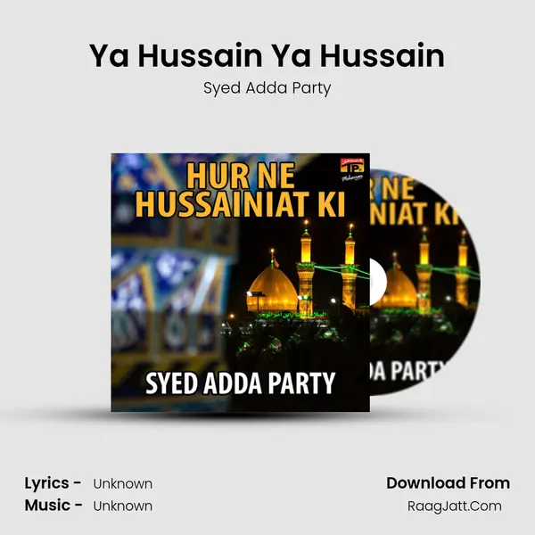 Ya Hussain Ya Hussain MP3 Song by Syed Adda Party Cover