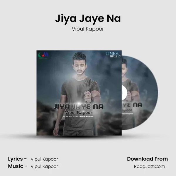 Jiya Jaye Na MP3 Song by Vipul Kapoor Cover