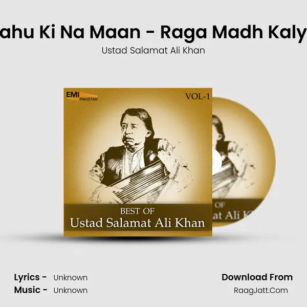 Kahu Ki Na Maan - Raga Madh Kalya MP3 Song by Ustad Salamat Ali Khan Cover