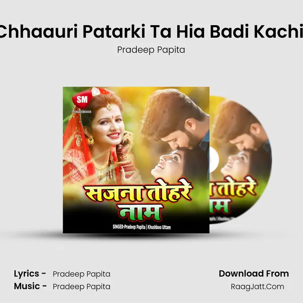 Chhaauri Patarki Ta Hia Badi Kachii MP3 Song by Pradeep Papita Cover