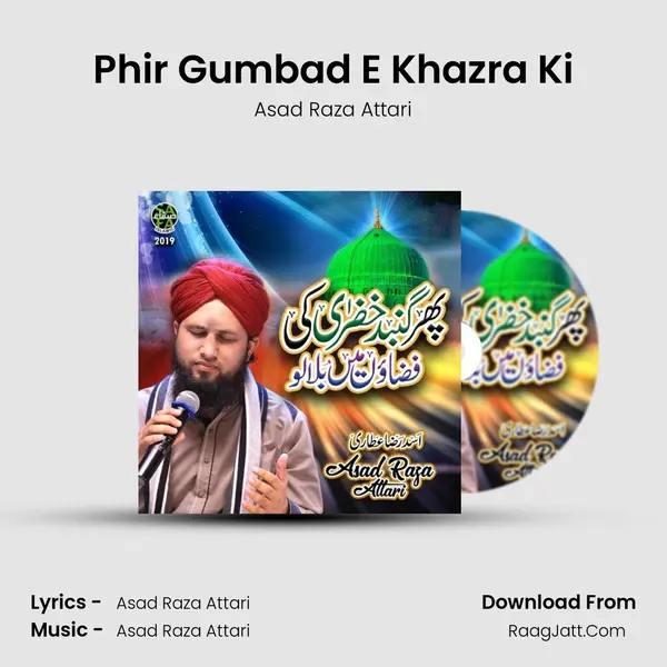 Phir Gumbad E Khazra Ki - Asad Raza Attari