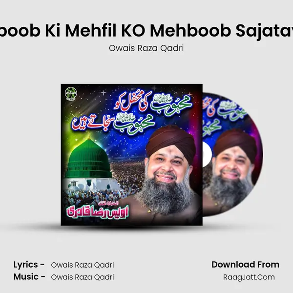 Mehboob Ki Mehfil KO Mehboob Sajatay Hai - Owais Raza Qadri