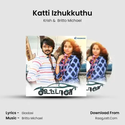 Katti Izhukkuthu MP3 Song by Krish Cover