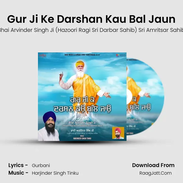 Gur Ji Ke Darshan Kau Bal Jaun MP3 Song by Bhai Arvinder Singh Ji (Hazoori Ragi Sri Darbar Sahib) Sri Amritsar Sahib Cover