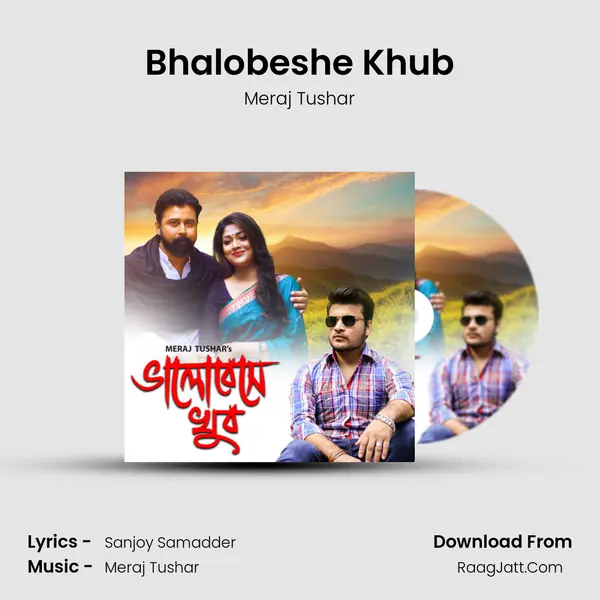 Bhalobeshe Khub - Meraj Tushar