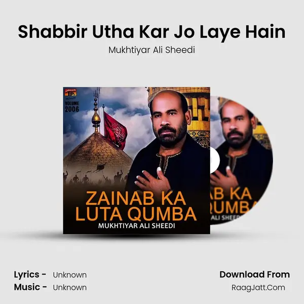 Shabbir Utha Kar Jo Laye Hain MP3 Song by Mukhtiyar Ali Sheedi Cover