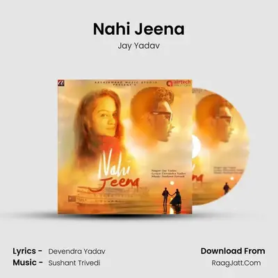 Nahi Jeena MP3 Song by Jay Yadav Cover
