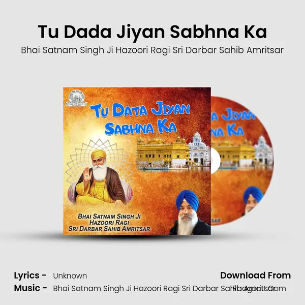 Tu Dada Jiyan Sabhna Ka MP3 Song by Bhai Satnam Singh Ji Hazoori Ragi Sri Darbar Sahib Amritsar Cover