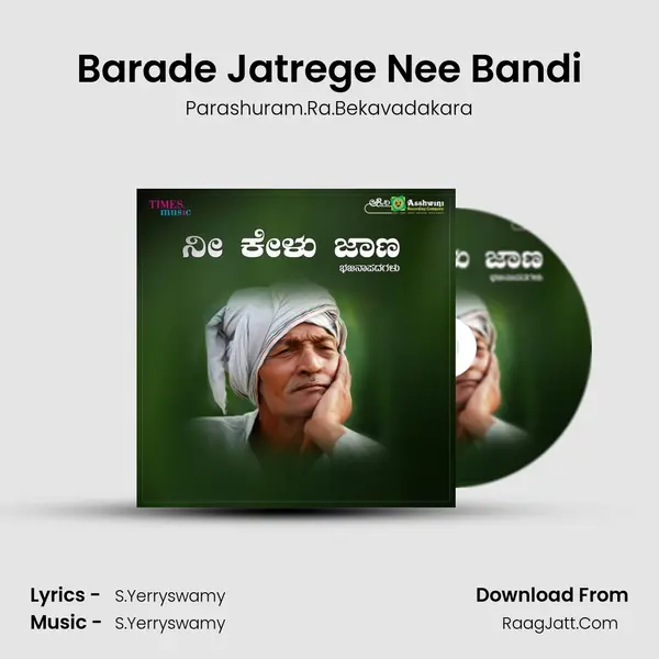 Barade Jatrege Nee Bandi MP3 Song by Parashuram.Ra.Bekavadakara Cover