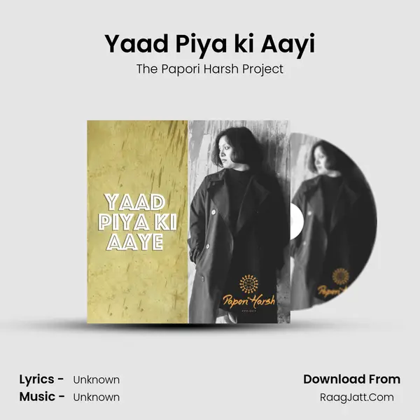 Yaad Piya Ki Aayi - Single - The Papori Harsh Project