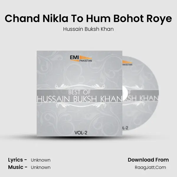 Chand Nikla To Hum Bohot Roye MP3 Song by Hussain Buksh Khan Cover