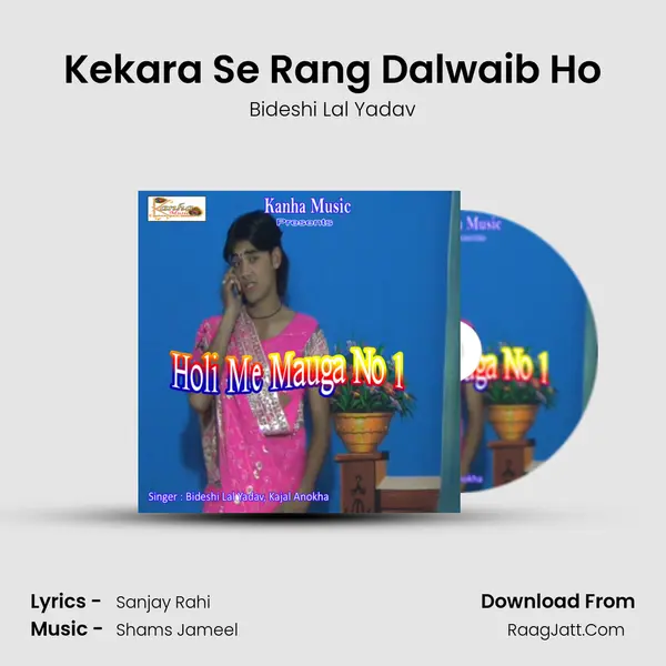 Kekara Se Rang Dalwaib Ho MP3 Song by Bideshi Lal Yadav Cover