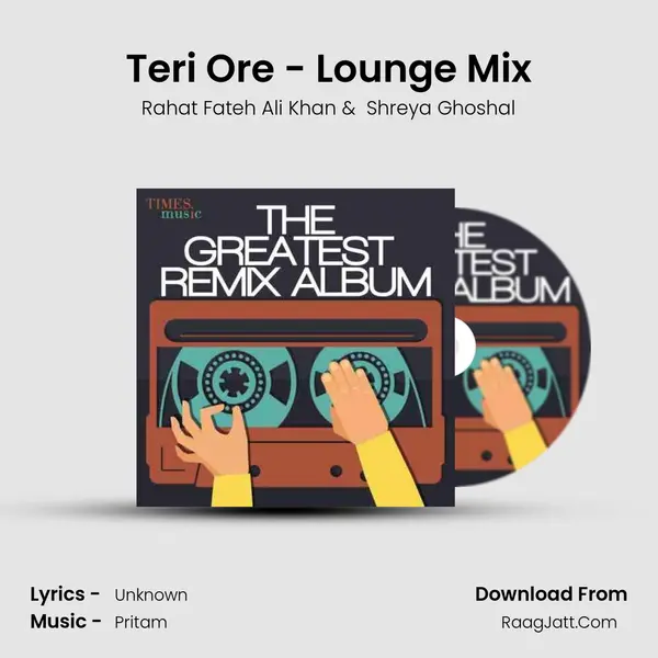 Teri Ore - Lounge Mix MP3 Song by Rahat Fateh Ali Khan Cover