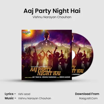 Aaj Party Night Hai - Vishnu Narayan Chauhan