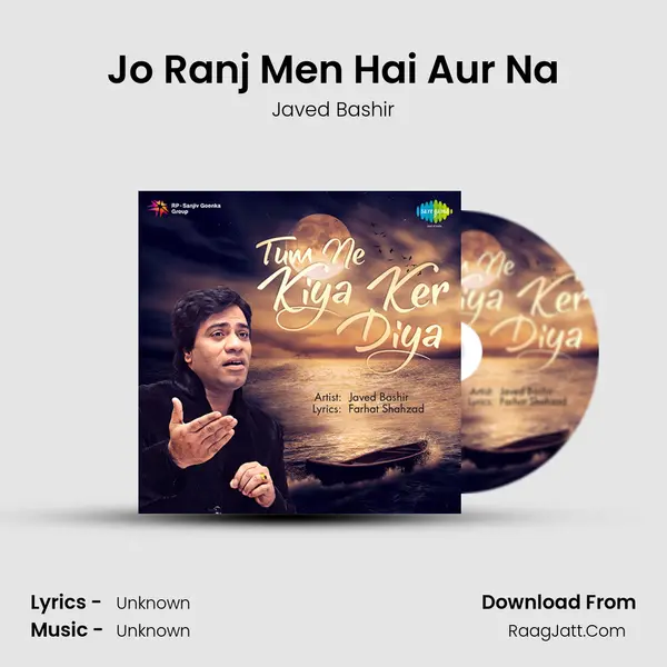 Jo Ranj Men Hai Aur Na MP3 Song by Javed Bashir Cover